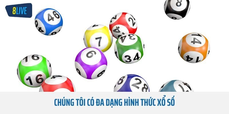 Chúng tôi có đa dạng hình thức xổ số