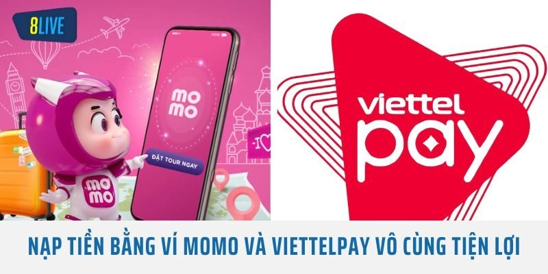 Nạp tiền bằng ví Momo và Viettel Pay vô cùng tiện lợi